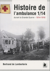 Histoire De L'Ambulance 1/14 Durant La Grande Guerre - 1914-1916 /14 Au Combat