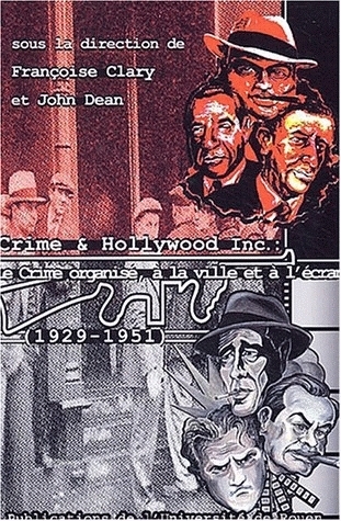Crime & Hollywood Inc., 1929-1951 - le crime organisé à la ville et à l'écran, 1929-1951