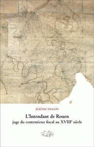 L'intendant de Rouen, juge du contentieux fiscal au XVIIIe siècle