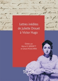 Lettres inédites de Juliette Drouet à Victor Hugo