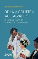 De la goutte au Calvados - le singulier parcours d'un produit d'appellation