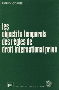 LES OBJECTIFS TEMPORELS DES REGLES DE DROIT INTERNATIONAL PRIVE