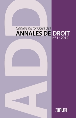 CAHIERS HISTORIQUES DES ANNALES DE DROIT  ?CHADD? , N ?1/2012. DAVID HOUARD (1725-1802). UN JURISTE