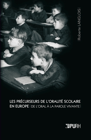 Les précurseurs de l'oralité scolaire en Europe - de l'oral à la parole vivante