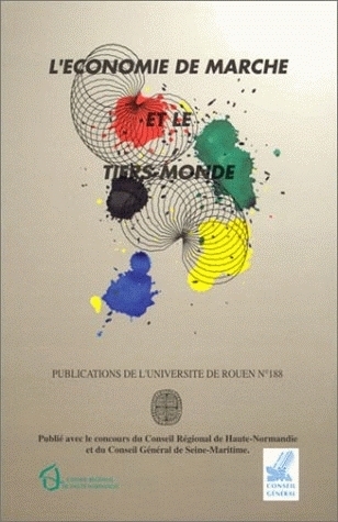 L'économie de marché et le Tiers-Monde - actes du colloque du XXVe anniversaire de l'Université de Rouen, [novembre 1991]