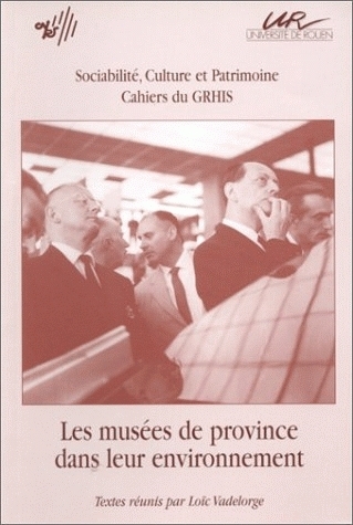Les musées de province dans leur environnement - [journée d'étude, Université de Rouen, 4 décembre 1993]