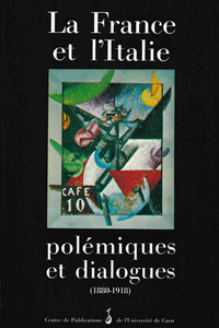 France et l'Italie : polémiques et dialogues (1880-1918)