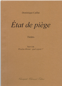 Dominique Caillat, Etat de piège, théâtre