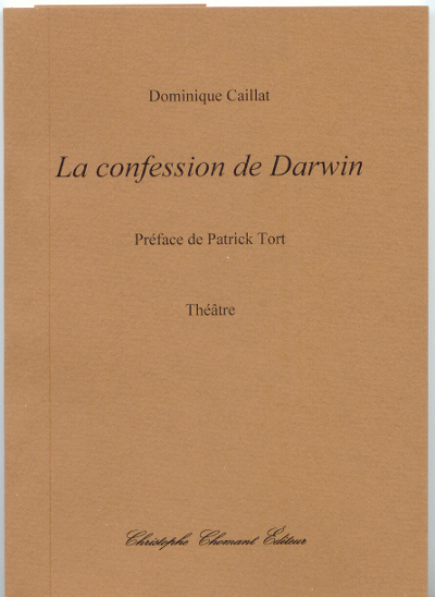 Dominique Caillat, La confession de Darwin, théâtre