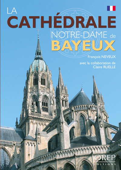 Cathédrale (La) Notre-Dame de Bayeux