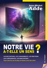 NOTRE VIE A-T-ELLE UN SENS ?