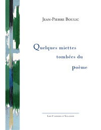 Quelques miettes tombées du poème