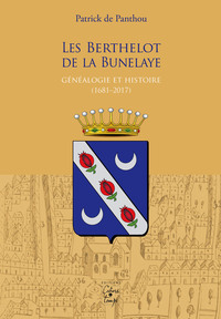 Les Berthelot de la Bunelaye, généalogie et histoire (1681-2017)