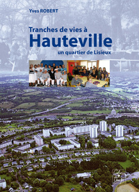 Tranches de vies à Hauteville, un quartier de Lisieux