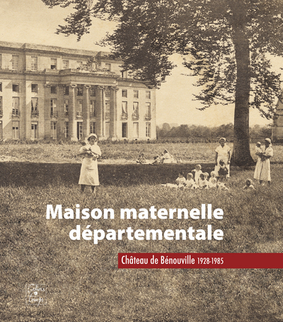 Maison maternelle départementale - Château de Bénouville 1928-1985