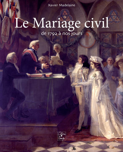 Le Mariage civil de 1792 à nos jours