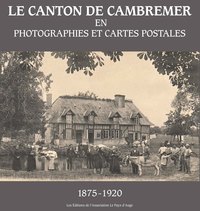 Le canton de Cambremer en photographies et cartes postales (1875-1920)