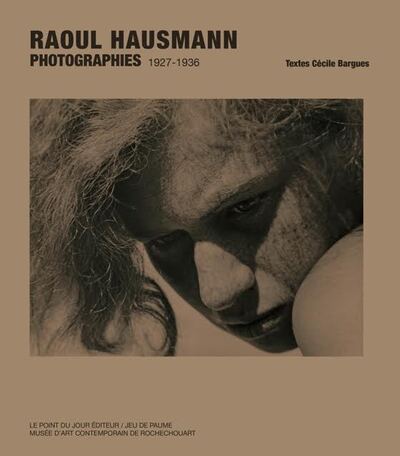 Raoul Hausmann Photographies 1927-1936