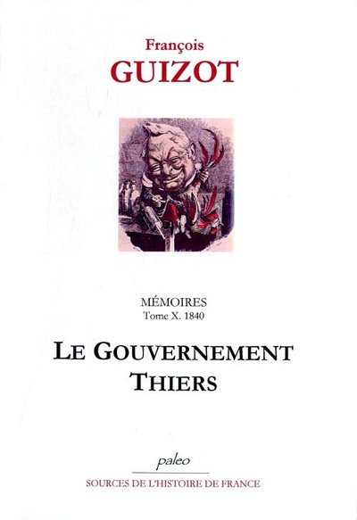 Mémoires pour servir à l'histoire de mon temps. T10 (1840) Le Gouvernement Thiers.