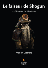 LE FAISEUR DE SHOGUN - TOME 1 : L'HERITIER DU CLAN HOSOKAWA