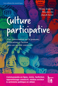 Culture participative : Une conversation sur la jeunesse, l'éducation et l'action dans un monde conn