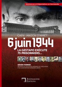 Caen - Maison d'arrêt - 6 juin 1944 - La Gestapo exécute 73 prisonniers ...