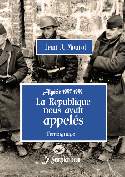 Algérie 1957-59- La République nous avait appelés
