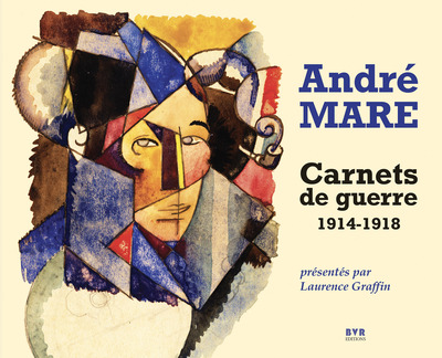 André Mare – Carnets de guerre (1914-1918)