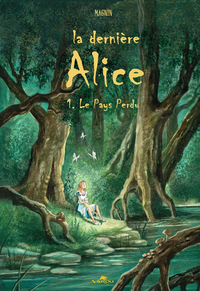 LA DERNIERE ALICE : LE PAYS PERDU