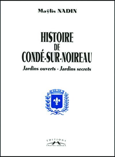 Histoire de Condé/Noireau, jardins ouverts, jardins secrets