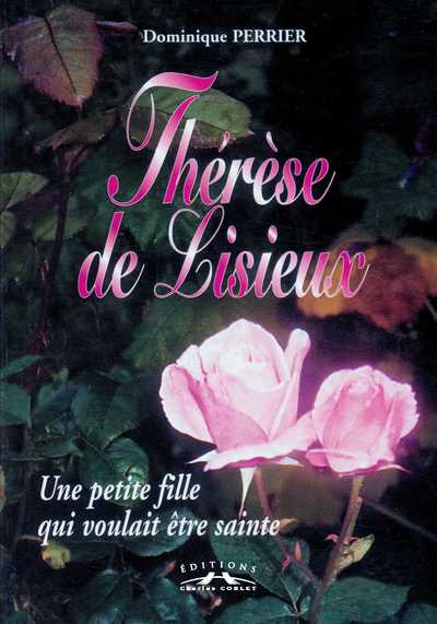 Thérèse de Lisieux, une petite fille qui voulait être sainte