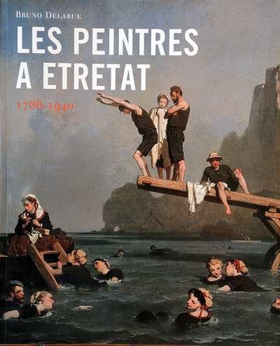 Les Peintres à Etretat, 1786-1940