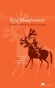 ILYA MOUROMETS ET AUTRES HEROS DE LA RUSSIE ANCIENNE