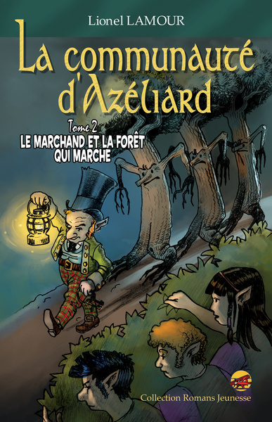 LA COMMUNAUTE D'AZELIARD T.2 - LE MARCHAND ET LA FORET QUI MARCHE