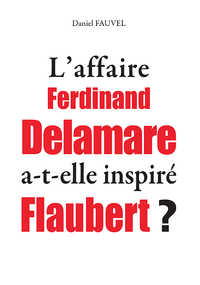 L'affaire Delamare a-t-elle inspiré Flaubert ?