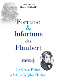 Fortune & Infortune des Flaubert - Tome 1