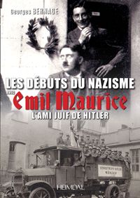 LES DEBUTS DU NAZISME AVEC EMIL MAURICE L'AMI JUIF DE HITLER