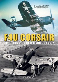 F4U CORSAIR_ 1940-1964, DU PROTOTYPE AU F4U-7