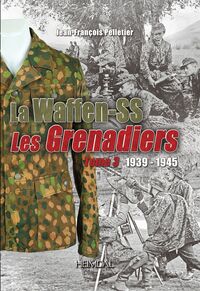 LES WAFFEN-SS LES GRENADIERS TOME 3