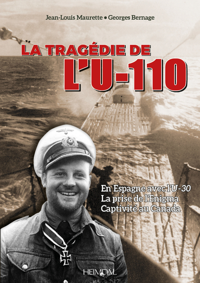 LA TRAGÉDIE DE L'U-110_EN ESPAGNE AVEC L'U-30_LA PRISE DE L'ENIGMA_CAPTIVITÉ AU CANADA