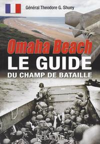 OMAHA BEACH - LE GUIDE DU CHAMP DE BATAILLE