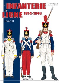 L'INFANTERIE DE LIGNE TOME 2 _ 1814-1845
