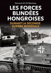 LES FORCES BLINDEES HONGROISES _ DURANT LA SECONDE GUERRE MONDIALE