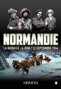 NORMANDIE LA BATAILLE - 6 JUIN/12 SEPTEMBRE 1944