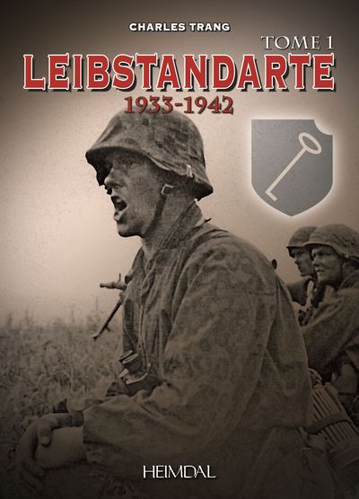 LEIBSTANDARTE 1933-1942 _ TOME 1