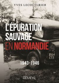 L'EPURATION SAUVAGE EN NORMANDIE_1943-1946