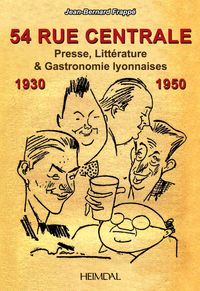 54 RUE CENTRALE _ PRESSE,LITTÉRATURE & GASTRONOMIE 1930-1950