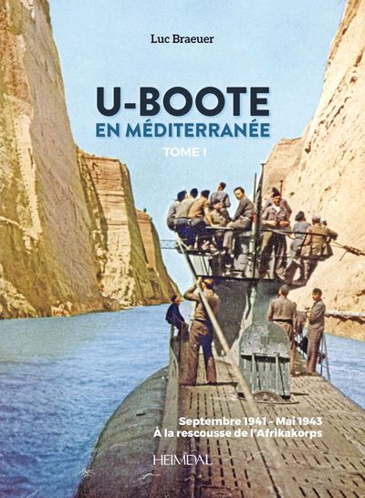 U-BOOTE EN MEDERRANEE - TOME I