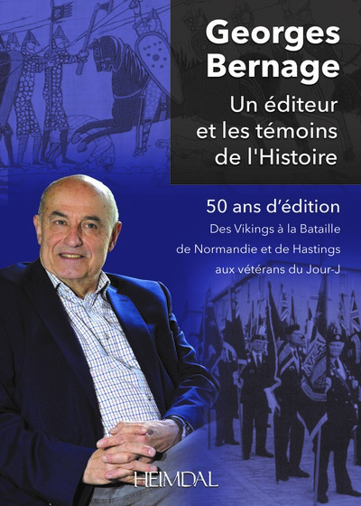 GEORGES BERNAGE - UN EDITEUR ET LES TEMOINS DE L'HISTOIRE
