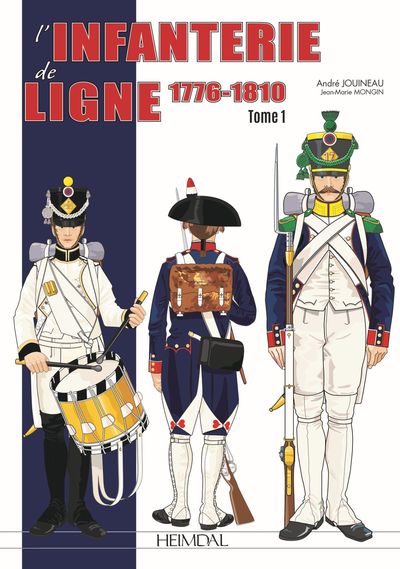 L'INFANTERIE DE LIGNE TOME 1_ 1776-1810